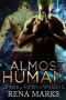 [Genetically Altered Humans 05] • Almost Human